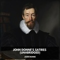 John Donne et Eddie Dickinson - John Donne's Satires (Unabridged).