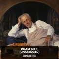 Gertrude Stein et Barry Preston - Roast Beef (Unabridged).