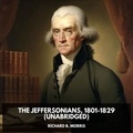 Richard B. Morris et Matthew Mcgowan - The Jeffersonians, 1801-1829 (Unabridged).
