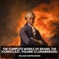William Cowper Brann et Shane Sherbert - The Complete Works of Brann, The Iconoclast, Volume 12 (Unabridged).