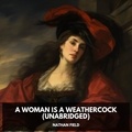 Nathan Field et John Winkler - A Woman is a Weathercock (Unabridged).