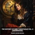 Frances Moore Brooke et David Neace - The History of Emily Montague Vol. II (Unabridged).
