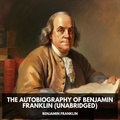 Benjamin Franklin et Todd Armstrong - The Autobiography of Benjamin Franklin (Unabridged).