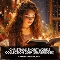 et al. Charles Kingsley et Rosa Black - Christmas Short Works Collection 2019 (Unabridged).