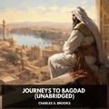 Charles s. Brooks et Jay Fleming - Journeys to Bagdad (Unabridged).