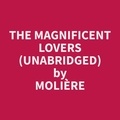 Molière Molière et Mark Darling - The Magnificent Lovers (Unabridged).
