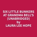 Laura Lee Hope et Ann Crist - Six Little Bunkers at Grandma Bell's (Unabridged).