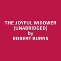Robert Burns et Joseph Garay - The Joyful Widower (Unabridged).
