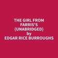 Edgar Rice Burroughs et Caroline Ramirez - The Girl from Farris's (Unabridged).