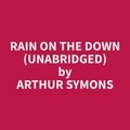 Arthur Symons et Jennie Rameriez - Rain On The Down (Unabridged).