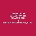 et al. William Butler Yeats et Charles Johnson - One-Act Play Collection 010 (Unabridged).