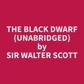 Walter Scott et Francisco Mitchell - The Black Dwarf (Unabridged).