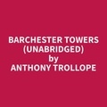 Anthony Trollope et Dawn Allen - Barchester Towers (Unabridged).