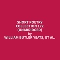 et al. William Butler Yeats et John Gardiner - Short Poetry Collection 172 (Unabridged).