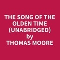 Thomas Moore et Gerald Midden - The Song of the Olden Time (Unabridged).