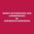 Sherwood Anderson et Debra Platter - Windy McPhersons Son (Unabridged).