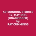 Ray Cummings et Deloris Horton - Astounding Stories 17, May 1931 (Unabridged).