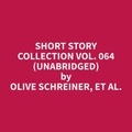 et al. Olive Schreiner et Barbara Shanholtz - Short Story Collection Vol. 064 (Unabridged).