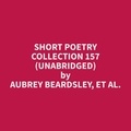 et al. Aubrey Beardsley et Lindsey Snider - Short Poetry Collection 157 (Unabridged).