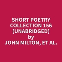 et al. John Milton et Anthony Weiss - Short Poetry Collection 156 (Unabridged).