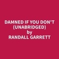 Randall Garrett et Jason Nichols - Damned If You Don't (Unabridged).