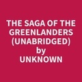 Unknown Unknown et Henry Piedra - The Saga of the Greenlanders (Unabridged).