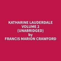Francis Marion Crawford et Lydia Blackburn - Katharine Lauderdale Volume 2 (Unabridged).