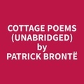 Patrick Brontë et Carol Dukes - Cottage Poems (Unabridged).