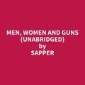 Sapper Sapper et Andrea Wilson - Men, Women and Guns (Unabridged).