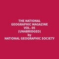 Geographic Society et Clare Tibbits - The National Geographic Magazine Vol. 05 (Unabridged).