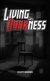  Scott Barnes - Living in Darkness - Living in Darkness, #1.