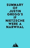  Everest Media - Summary of Justin Gregg's If Nietzsche Were a Narwhal.