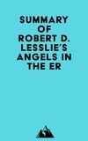   Everest Media - Summary of Robert D. Lesslie's Angels in the ER.