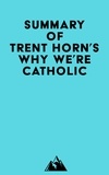  Everest Media - Summary of Trent Horn's Why We're Catholic.