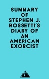  Everest Media - Summary of Stephen J. Rossetti's Diary of an American Exorcist.