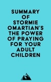   Everest Media - Summary of Stormie Omartian's The Power of Praying® for Your Adult Children.