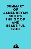   Everest Media - Summary of James Bryan Smith's The Good and Beautiful God.