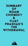  Everest Media - Summary of Noam Chomsky &amp; Vijay Prashad's The Withdrawal.