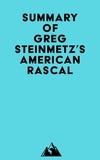  Everest Media - Summary of Greg Steinmetz's American Rascal.