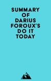  Everest Media - Summary of Darius Foroux's Do It Today.