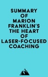  Everest Media - Summary of Marion Franklin's The HeART of Laser-Focused Coaching.