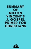  Everest Media - Summary of Milton Vincent's A Gospel Primer for Christians.