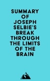  Everest Media - Summary of Joseph Selbie's Break Through the Limits of the Brain.