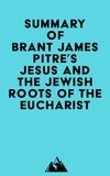  Everest Media - Summary of Brant James Pitre's Jesus and the Jewish Roots of the Eucharist.