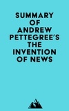  Everest Media - Summary of Andrew Pettegree's The Invention of News.