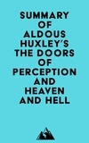  Everest Media - Summary of Aldous Huxley's The Doors of Perception and Heaven and Hell.