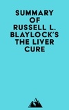  Everest Media - Summary of Russell L. Blaylock's The Liver Cure.