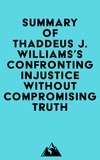  Everest Media - Summary of Thaddeus J. Williams's Confronting Injustice without Compromising Truth.