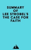  Everest Media - Summary of Lee Strobel's The Case for Faith.
