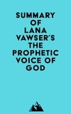  Everest Media - Summary of Lana Vawser's The Prophetic Voice of God.